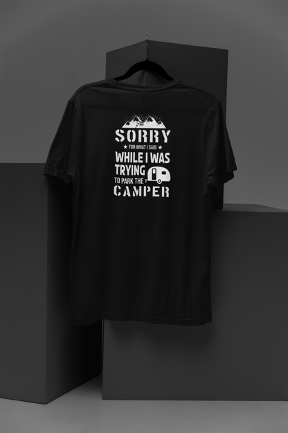 Sorry for What I Said While Parking the Camper T-Shirt
