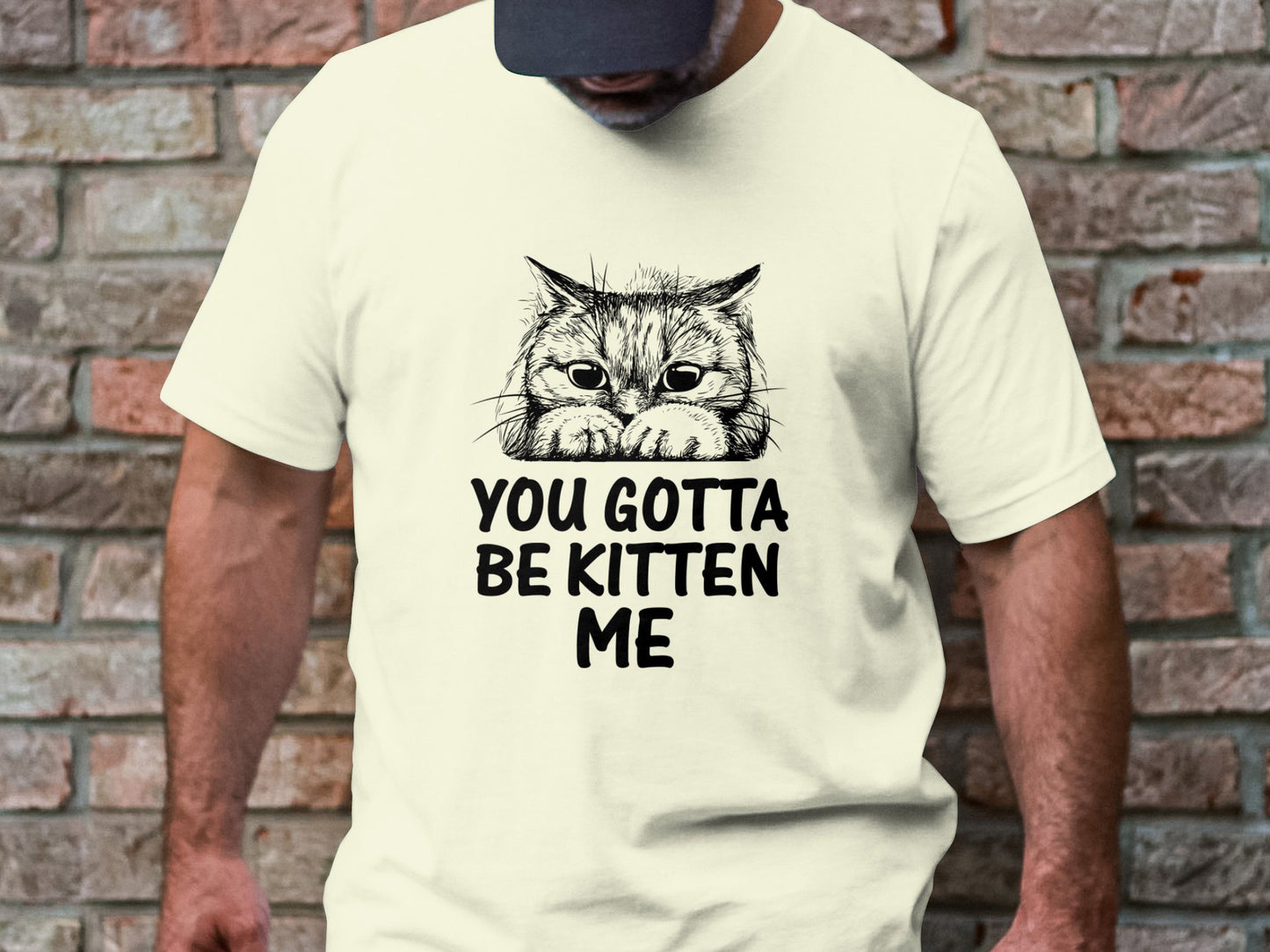 Muffled Mews - 'You Gotta Be Kitten Me' Adorable Cat Tee