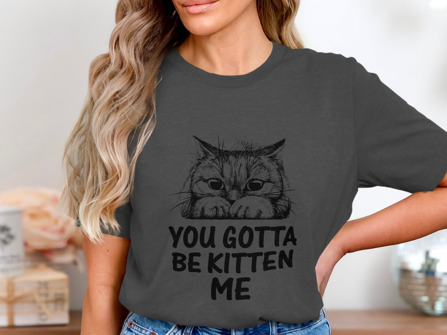 Muffled Mews - 'You Gotta Be Kitten Me' Adorable Cat Tee