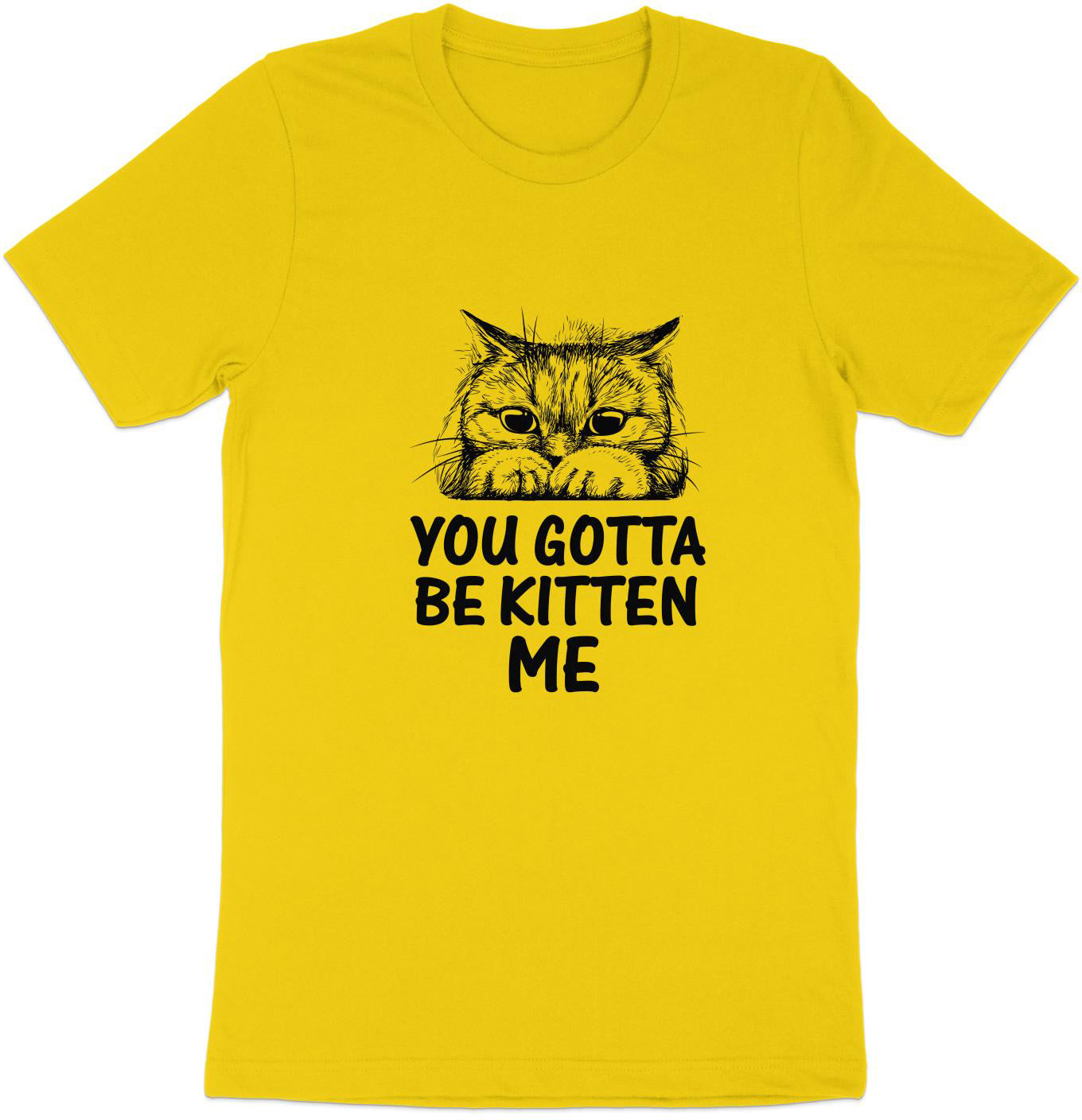 Muffled Mews - 'You Gotta Be Kitten Me' Adorable Cat Tee