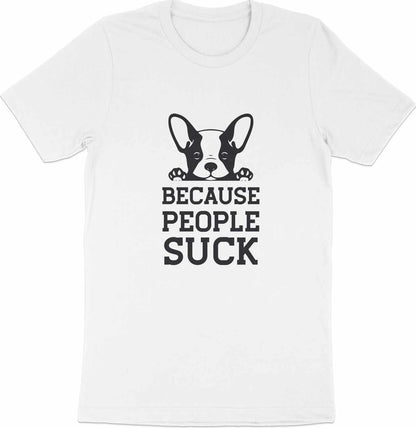 Canine Candor - 'Because People Suck' French Bulldog Tee