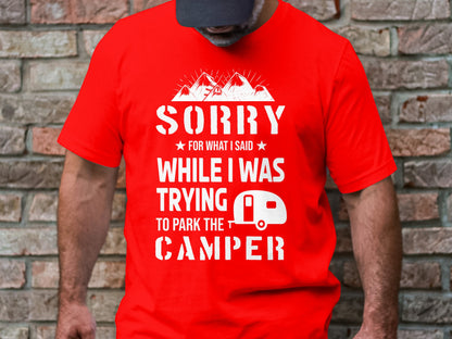 Sorry for What I Said While Parking the Camper T-Shirt