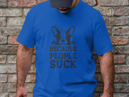 Canine Candor - 'Because People Suck' French Bulldog Tee