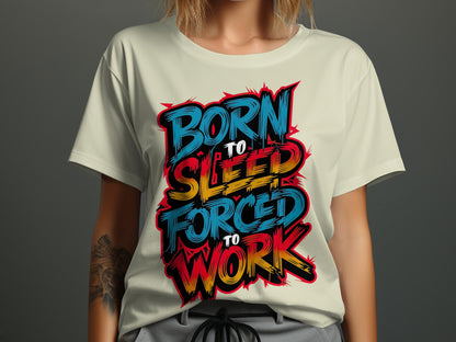 Born to Sleep, Forced to Work - Colorful Graffiti-Style Tee