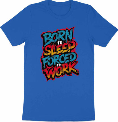 Born to Sleep, Forced to Work - Colorful Graffiti-Style Tee