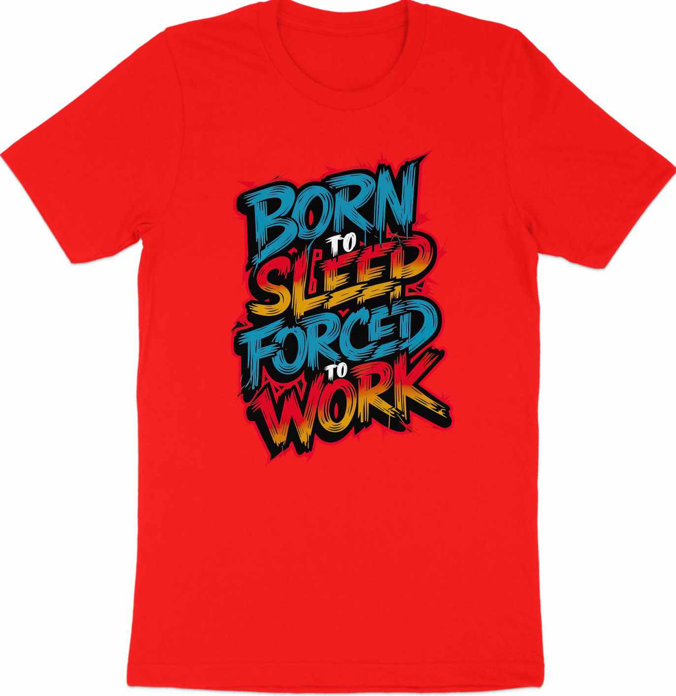 Born to Sleep, Forced to Work - Colorful Graffiti-Style Tee