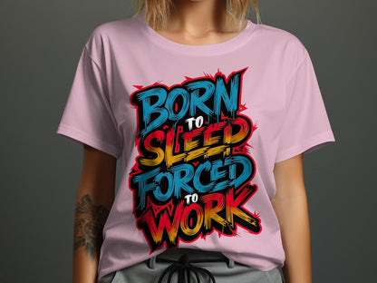 Born to Sleep, Forced to Work - Colorful Graffiti-Style Tee