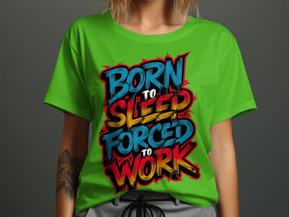 Born to Sleep, Forced to Work - Colorful Graffiti-Style Tee