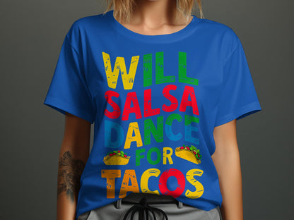 Will Salsa Dance for Tacos - Fun Foodie Tee