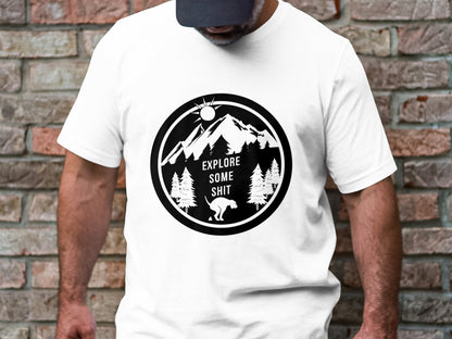Explore Some Sh*t" Tee – Nature Meets Canine Humor Edition