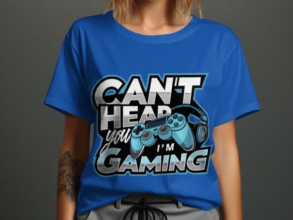 Can't Hear You, I'm Gaming' Tee - Ultimate Gamer's Uniform