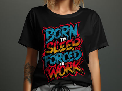 Born to Sleep, Forced to Work - Colorful Graffiti-Style Tee