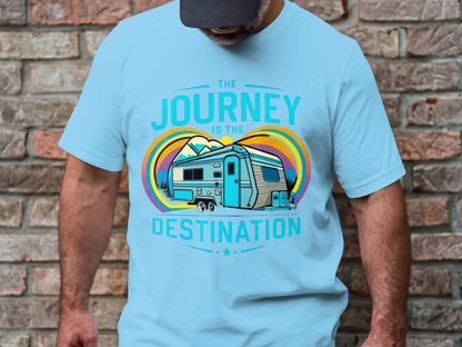 The Journey is the Destination - RV Camper T-Shirt