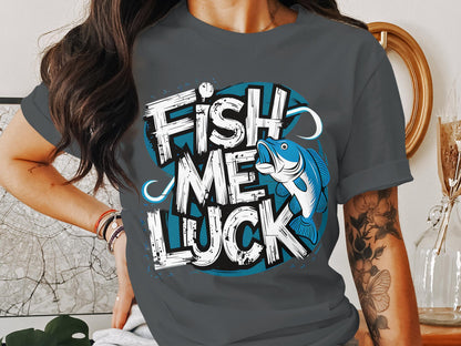 Fish Me Luck - Fun Fishing Graphic Tee