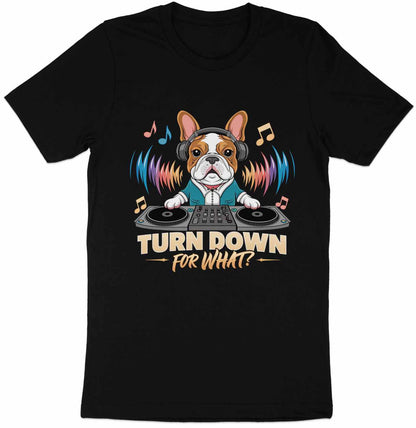 DJ French Bulldog T-Shirt - Turn Down for What Edition