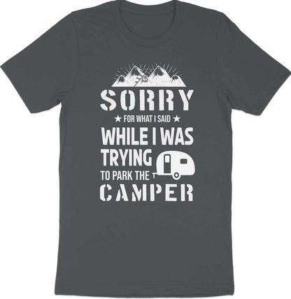 Sorry for What I Said While Parking the Camper T-Shirt