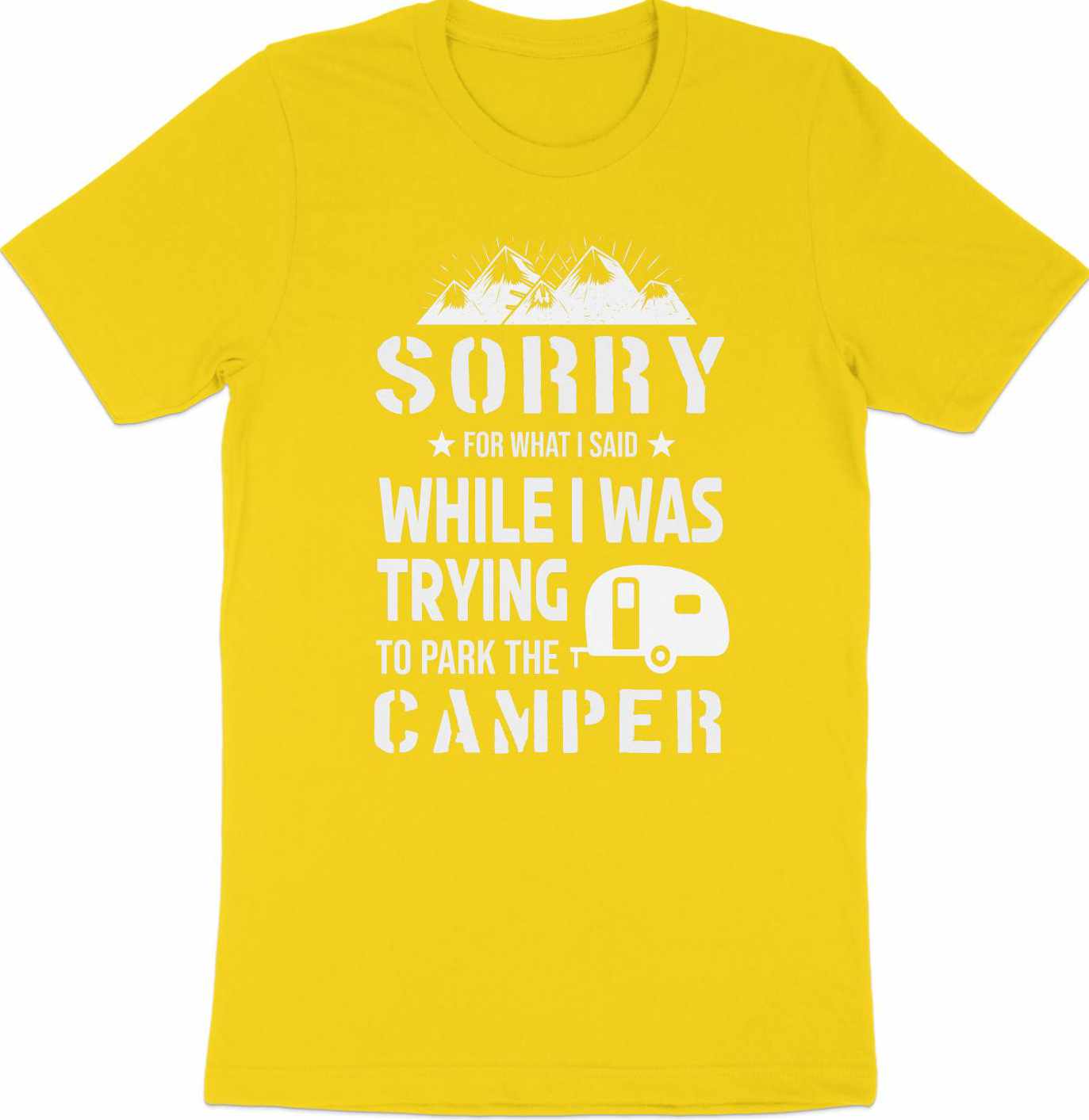 Sorry for What I Said While Parking the Camper T-Shirt