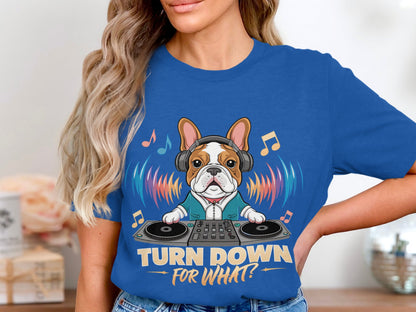 DJ French Bulldog T-Shirt - Turn Down for What Edition
