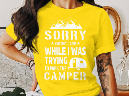 Sorry for What I Said While Parking the Camper T-Shirt