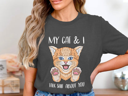 Cheeky Chatter Tee – My Cat and I Talk Sh*t About You