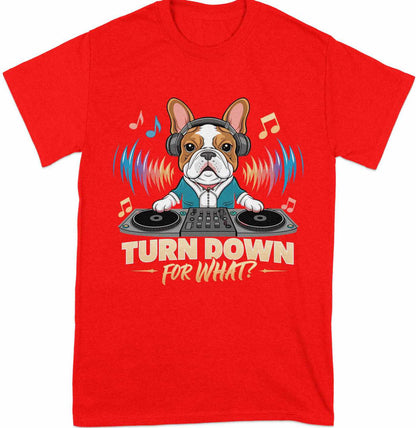 DJ French Bulldog T-Shirt - Turn Down for What Edition