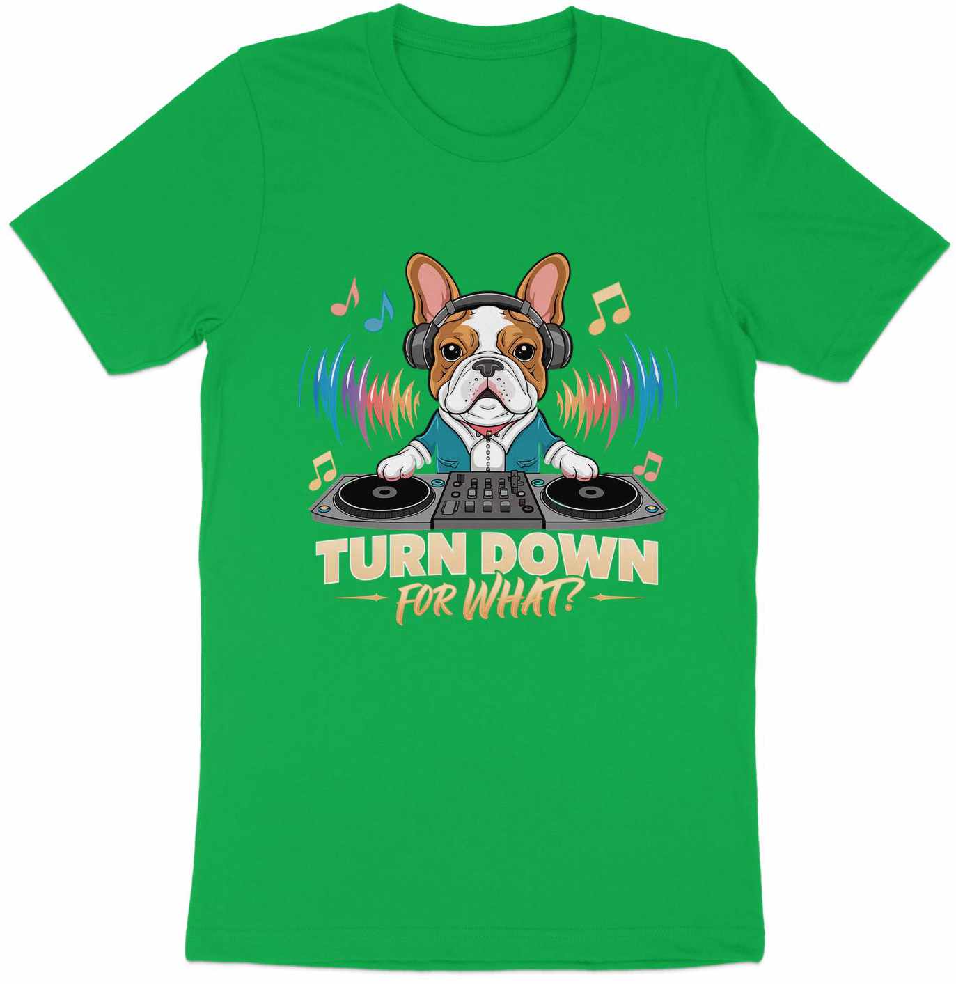DJ French Bulldog T-Shirt - Turn Down for What Edition