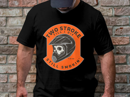 Two Stroke Till I Die - Still Smokin' Graphic Tee