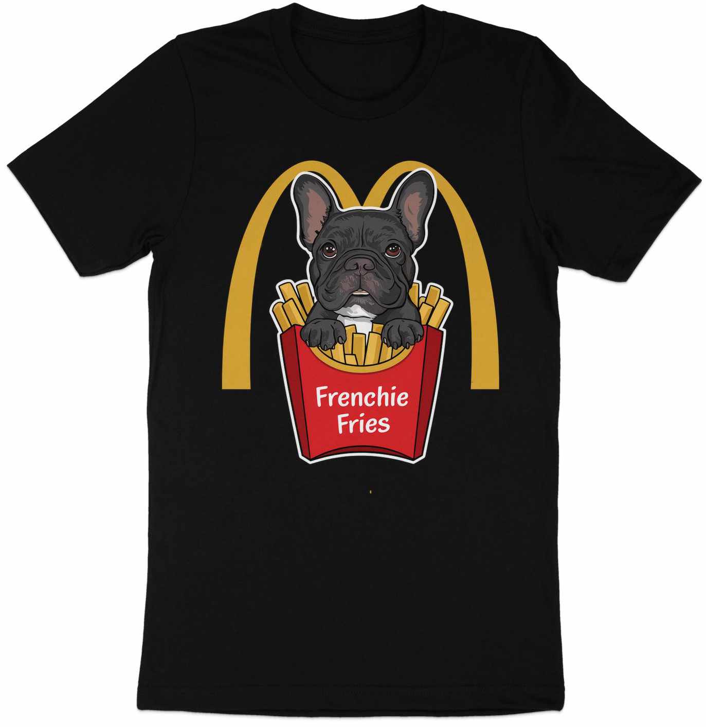 Frenchie Fries - Humorous French Bulldog And Fast Food Mashup Tee