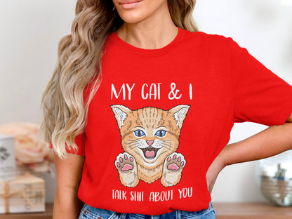 Cheeky Chatter Tee – My Cat and I Talk Sh*t About You