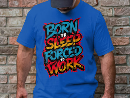 Born to Sleep, Forced to Work - Colorful Graffiti-Style Tee