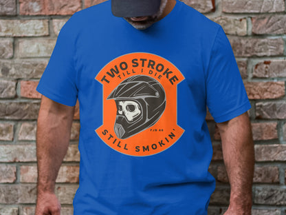 Two Stroke Till I Die - Still Smokin' Graphic Tee