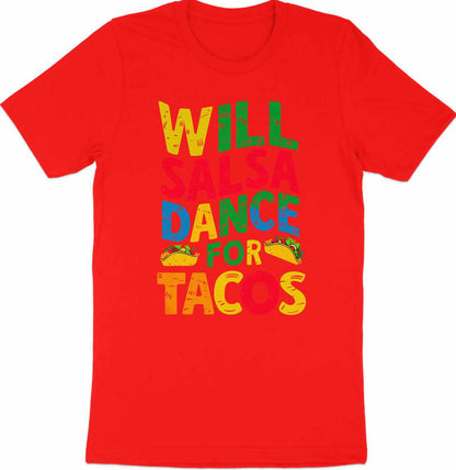 Will Salsa Dance for Tacos - Fun Foodie Tee