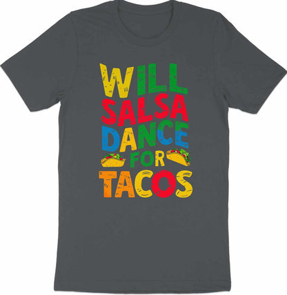 Will Salsa Dance for Tacos - Fun Foodie Tee
