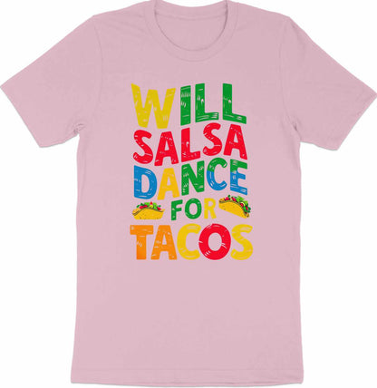 Will Salsa Dance for Tacos - Fun Foodie Tee