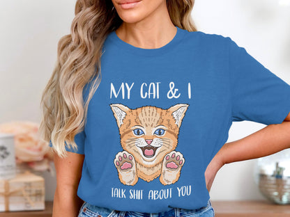 Cheeky Chatter Tee – My Cat and I Talk Sh*t About You