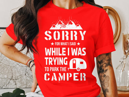 Sorry for What I Said While Parking the Camper T-Shirt