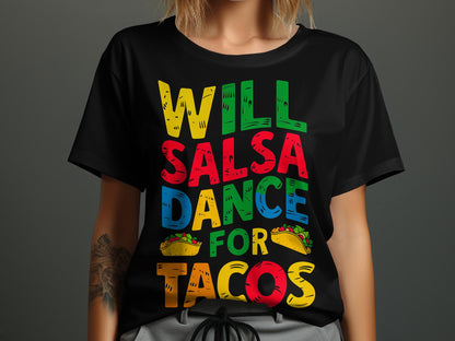 Will Salsa Dance for Tacos - Fun Foodie Tee