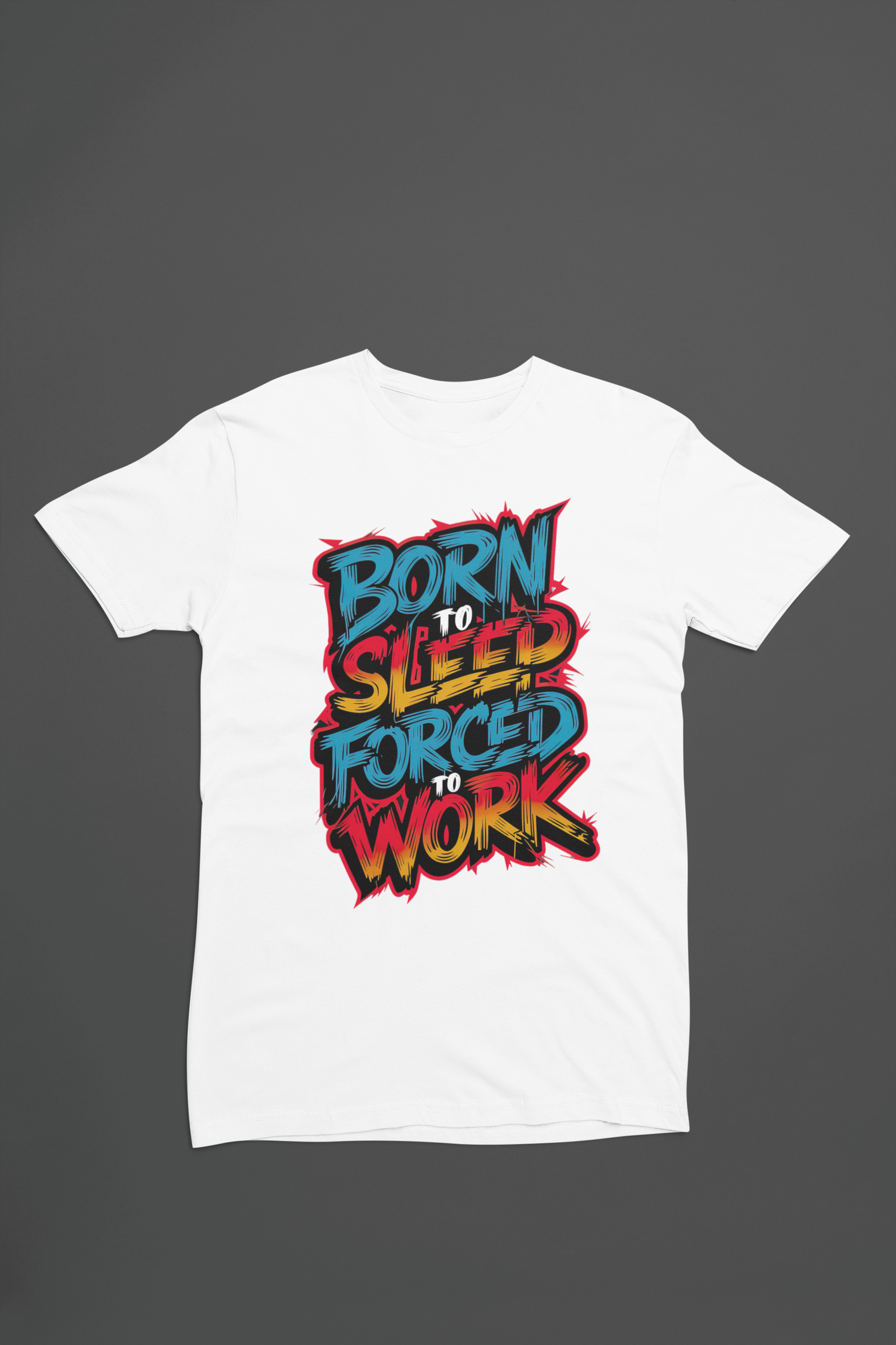 Born to Sleep, Forced to Work - Colorful Graffiti-Style Tee